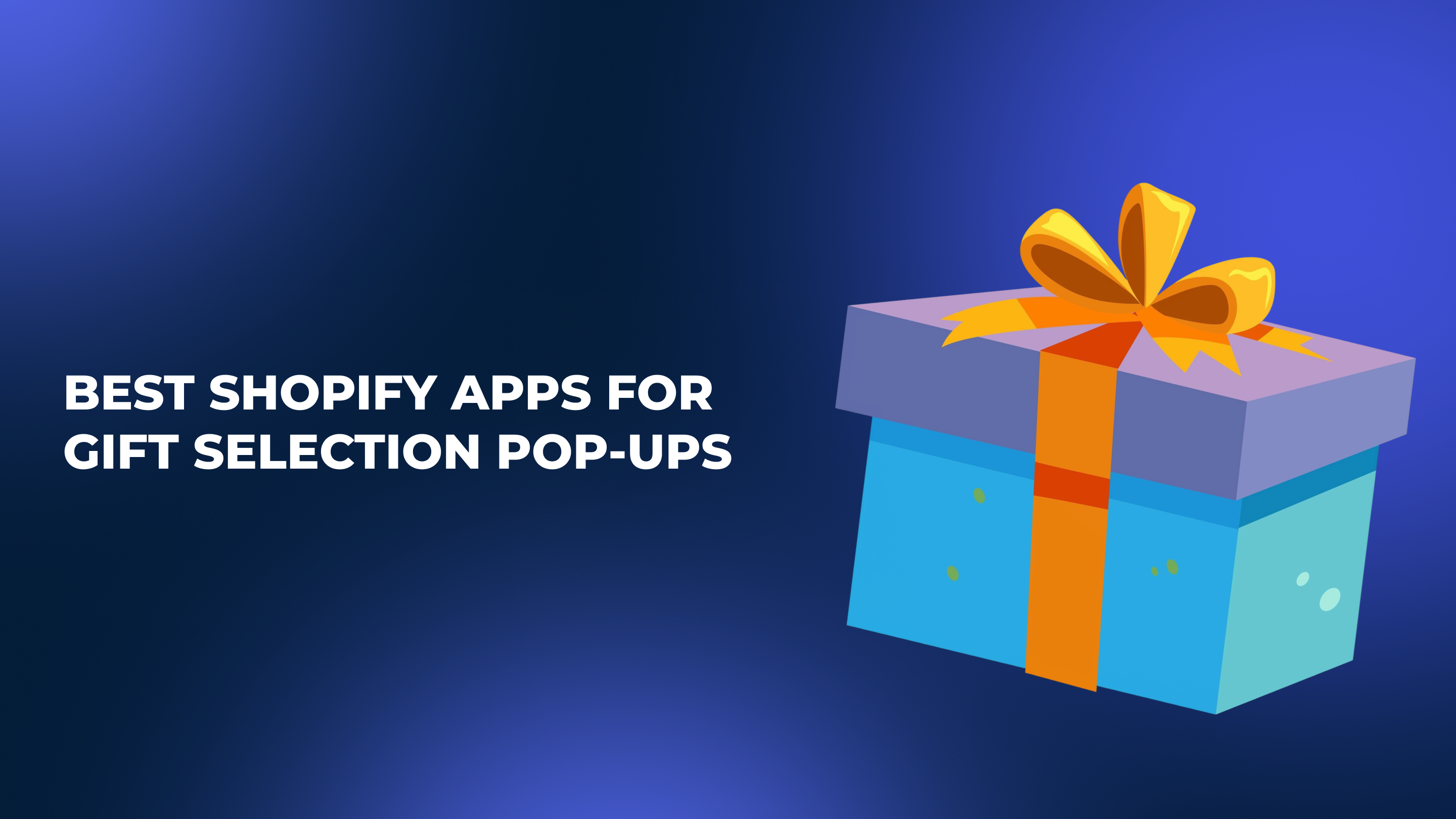 Best Shopify Apps for Gift Selection Pop-ups